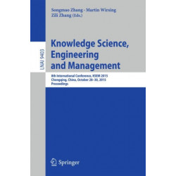 Knowledge Science, Engineering and Management: 8th International Conference, KSEM 2015, Chongqing, China, October 28-30, 2015, Proceedings