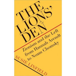 The Lions' Den: Zionism and the Left from Hannah Arendt to Noam Chomsky