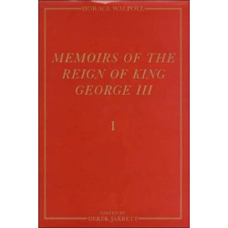 Memoirs of the Reign of King George III: The Yale Edition of Horace Walpole`s Memoirs