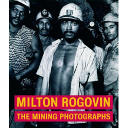 Milton Rogavin – The Mining Photographs