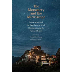 The Monastery and the Microscope: Conversations with the Dalai Lama on Mind, Mindfulness, and the Nature of Reality