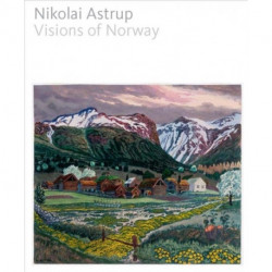Nikolai Astrup: Visions of Norway