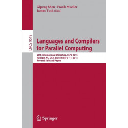 Languages and Compilers for Parallel Computing: 28th International Workshop, LCPC 2015, Raleigh, NC, USA, September 9-11, 2015, Revised Selected Papers