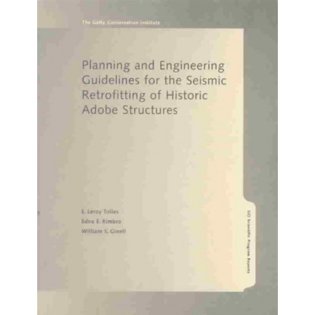 Planning and Engineering Guidelines for the Seismic Retrofitting of Historic Adobe Structures