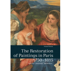 The Restoration of Paintings in Paris, 1750-1815