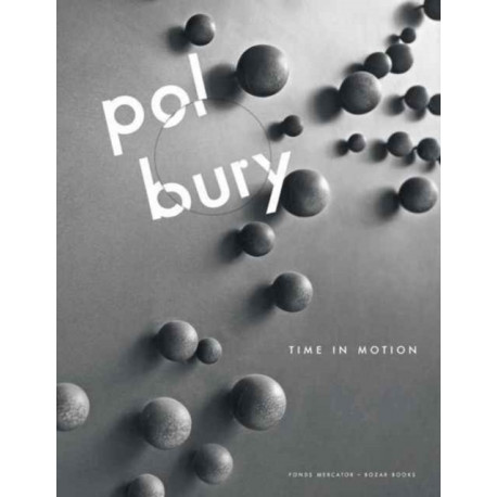 Pol Bury: Time in Motion