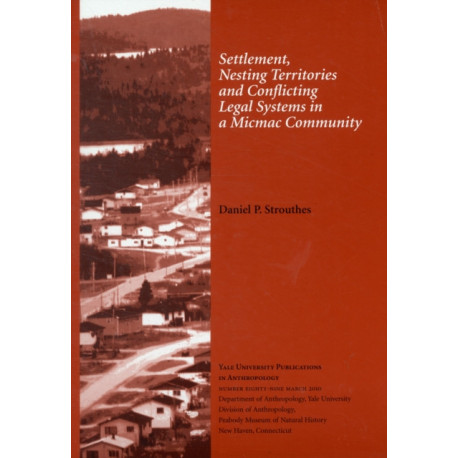 Settlement, Nesting Territories and Conflicting Legal Systems in a Micmac Community: Vol. - 89