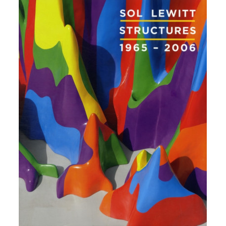 Sol LeWitt: Structures, 1965-2006