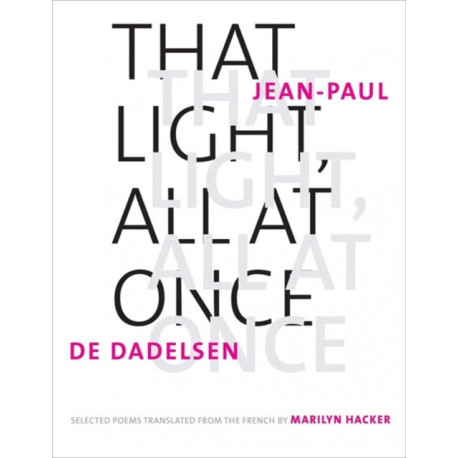That Light, All at Once: Selected Poems