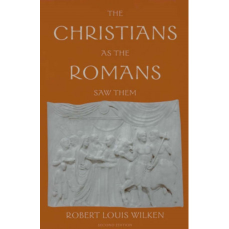 The Christians as the Romans Saw Them