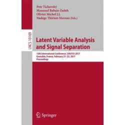 Latent Variable Analysis and Signal Separation: 13th International Conference, LVA/ICA 2017, Grenoble, France, February 21-23, 2017, Proceedings