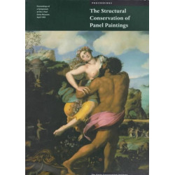 The Structural Conservation of Panel Paintings – Proceedings of a Symposium at the J. Paul Getty Museum, April 1995