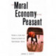 The Moral Economy of the Peasant: Rebellion and Subsistence in Southeast Asia