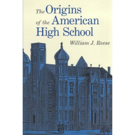 The Origins of the American High School