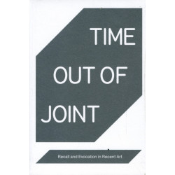 Time Out of Joint: Recall and Evocation in Recent Art