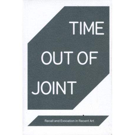 Time Out of Joint: Recall and Evocation in Recent Art