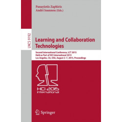 Learning and Collaboration Technologies: Second International Conference, LCT 2015, Held as Part of HCI International 2015, Los Angeles, CA, USA, August 2-7, 2015, Proceedings