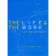The Life and the Work – Art and Biography