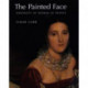 The Painted Face: Portraits of Women in France, 1814-1914
