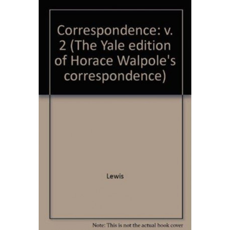 The Yale Editions of Horace Walpole's Correspondence, Volume 2: With the Rev. William Cole, II