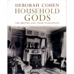 Household Gods: The British and their Possessions