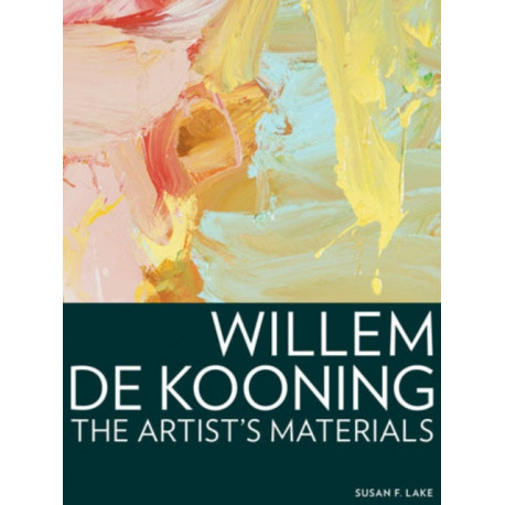 Willem de Kooning – The Artist's Materials