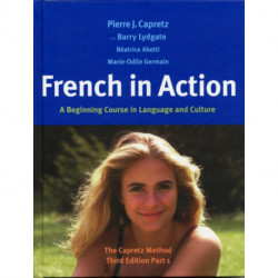French in Action: A Beginning Course in Language and Culture: The Capretz Method, Part 1