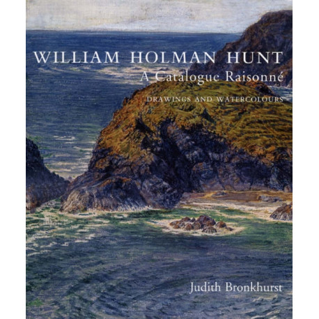 William Holman Hunt: A Catalogue Raisonne (Volumes 1 and 2)
