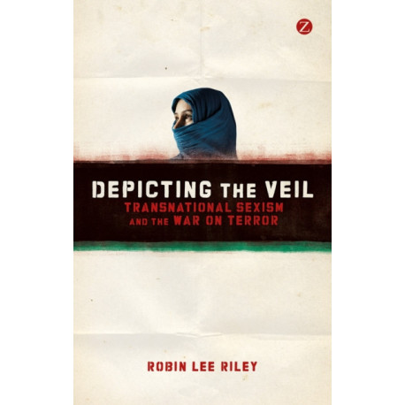 Depicting the Veil: Transnational Sexism and the War on Terror