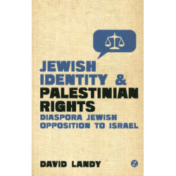 Jewish Identity and Palestinian Rights: Diaspora Jewish Opposition to Israel