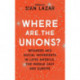 Where Are The Unions?: Workers and Social Movements in Latin America, the Middle East and Europe