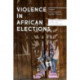Violence in African Elections: Between Democracy and Big Man Politics
