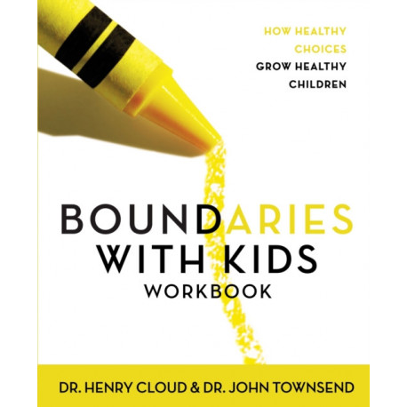 Boundaries with Kids Workbook: How Healthy Choices Grow Healthy Children