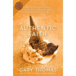 Authentic Faith: The Power of a Fire-Tested Life
