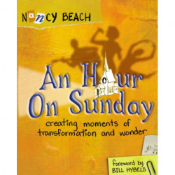 An Hour on Sunday: Creating Moments of Transformation and Wonder