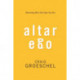 Altar Ego: Becoming Who God Says You Are