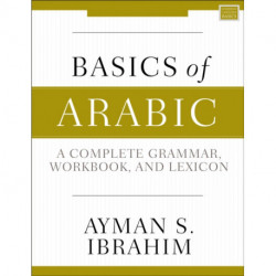 Basics of Arabic: A Complete Grammar, Workbook, and Lexicon