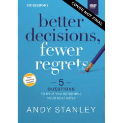 Better Decisions, Fewer Regrets Video Study: 5 Questions to Help You Determine Your Next Move