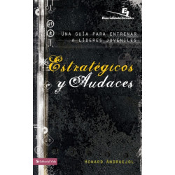 Estrategicos y audaces: Una guia para entrenar a lideres juveniles