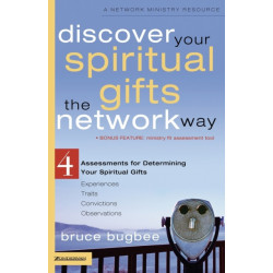 Discover Your Spiritual Gifts the Network Way: 4 Assessments for Determining Your Spiritual Gifts