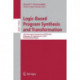 Logic-Based Program Synthesis and Transformation: 26th International Symposium, LOPSTR 2016, Edinburgh, UK, September 6–8, 2016, Revised Selected Papers
