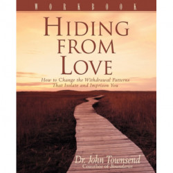 Hiding from Love Workbook: How to Change the Withdrawal Patterns That Isolate and Imprison You