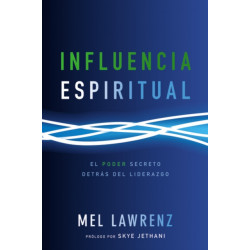 Influencia Espiritual: El poder secreto detras del liderazgo