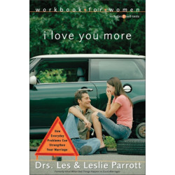 I Love You More Workbook for Women: Six Sessions on How Everyday Problems Can Strengthen Your Marriage