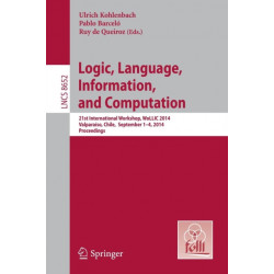 Logic, Language, Information, and Computation: 21st International Workshop, WoLLIC 2014, Valparaiso, Chile,  September 1-4, 2014. Proceedings