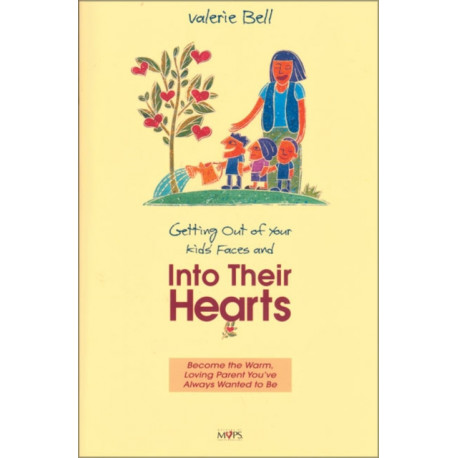 Getting out of Your Kids' Faces and into Their Hearts