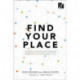 Find Your Place: Locating Your Calling Through Your Gifts, Passions, and Story