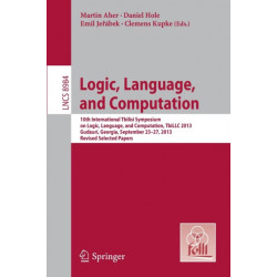 Logic, Language, and Computation: 10th International Tbilisi Symposium on Logic, Language, and Computation, TbiLLC 2013, Gudauri, Georgia, September 23-27, 2013. Revised Selected Papers