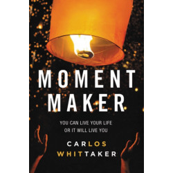 Moment Maker: You Can Live Your Life or It Will Live You