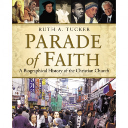 Parade of Faith: A Biographical History of the Christian Church